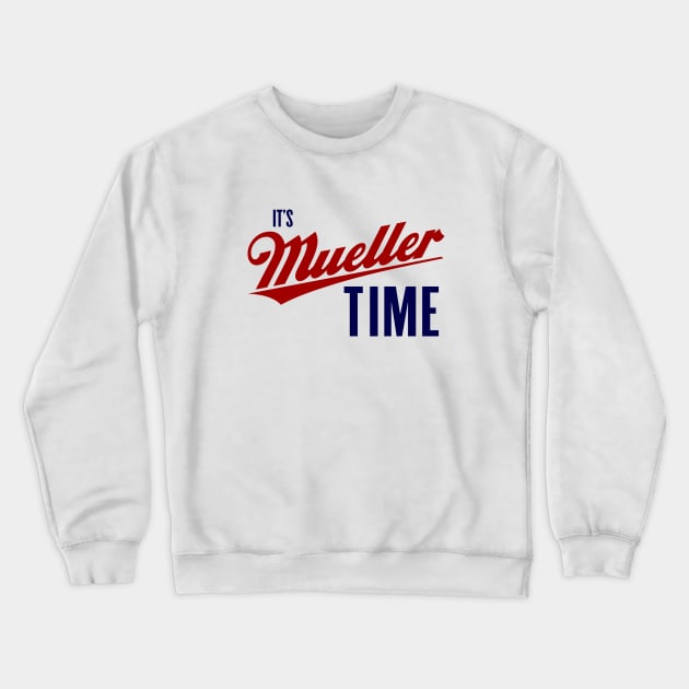 Mueller Time Crewneck Sweatshirt by AngryMongoAff